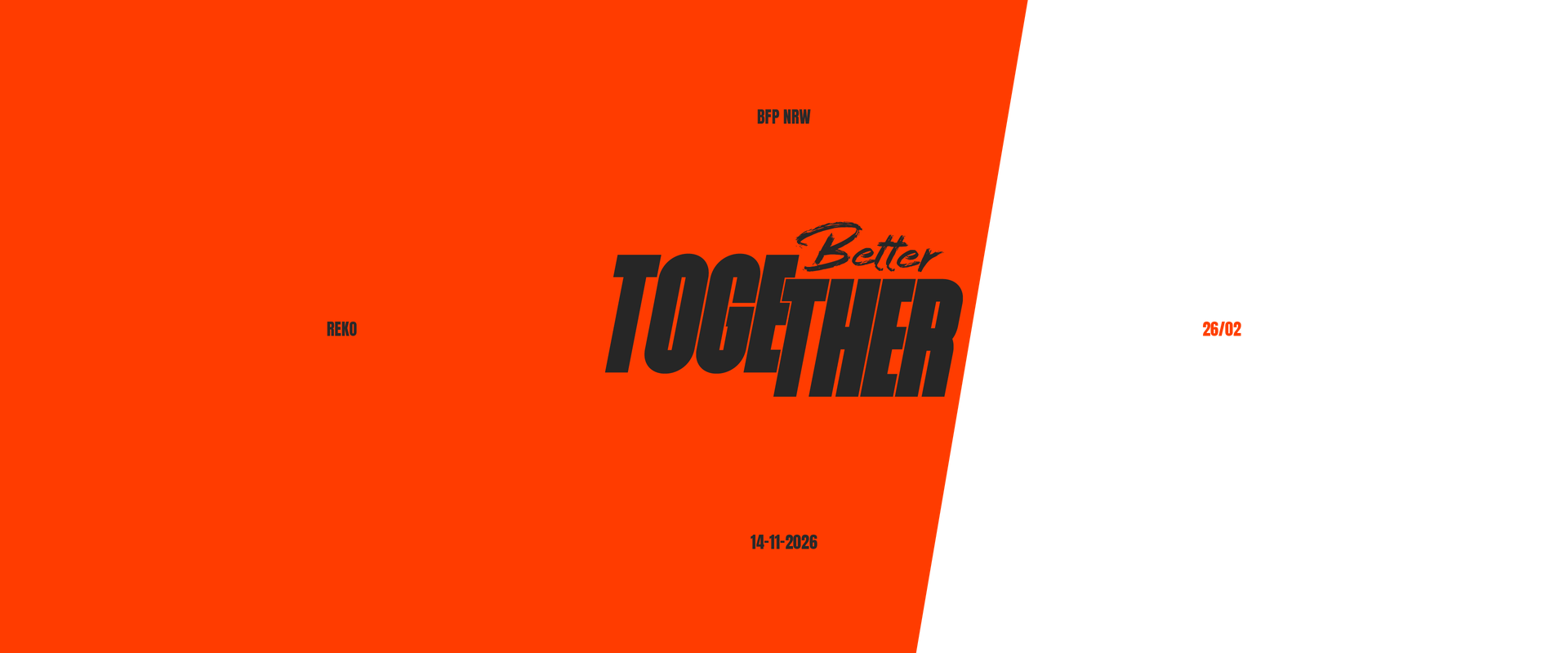 Better Together. BFP NRW REKO. 26/02. 14-11-2026.